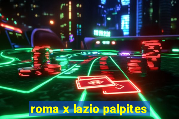 roma x lazio palpites